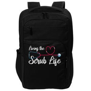 Living The Scrub Life Stethoscope Nursing Nursery Nurse Funny Gift Impact Tech Backpack