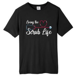 Living The Scrub Life Stethoscope Nursing Nursery Nurse Funny Gift Tall Fusion ChromaSoft Performance T-Shirt