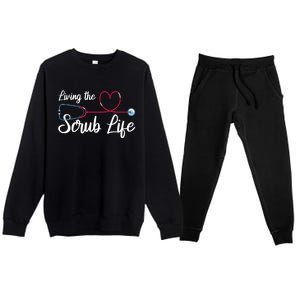 Living The Scrub Life Stethoscope Nursing Nursery Nurse Funny Gift Premium Crewneck Sweatsuit Set