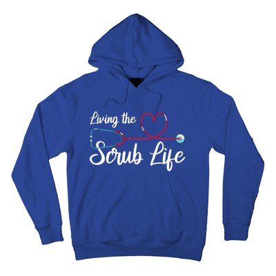 Living The Scrub Life Stethoscope Nursing Nursery Nurse Funny Gift Hoodie