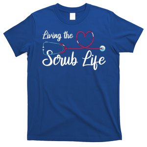 Living The Scrub Life Stethoscope Nursing Nursery Nurse Funny Gift T-Shirt