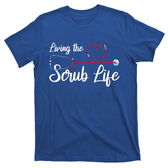 Living The Scrub Life Stethoscope Nursing Nursery Nurse Funny Gift T-Shirt