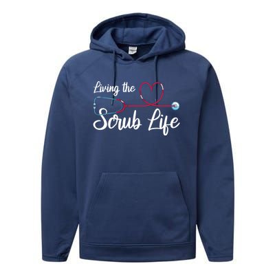 Living The Scrub Life Stethoscope Nursing Nursery Nurse Funny Gift Performance Fleece Hoodie