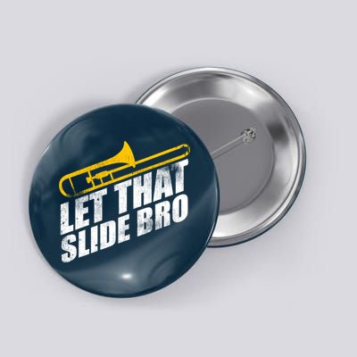 Let That Slide Bro - Funny Trombone Player Band Gift Button