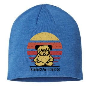 Let That Shit Go Funny Yoga Buddha Pug Lover Gift Sustainable Beanie