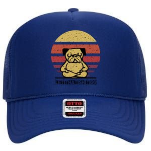 Let That Shit Go Funny Yoga Buddha Pug Lover Gift High Crown Mesh Back Trucker Hat