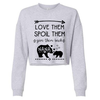 Love Them Spoil Them Give Them Back Nana Bear With Bear Cub Gift Cropped Pullover Crew