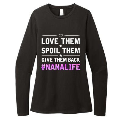 Love Them Spoil Them Give Them Back Nana Life Grandma Gift Womens CVC Long Sleeve Shirt