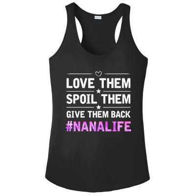 Love Them Spoil Them Give Them Back Nana Life Grandma Gift Ladies PosiCharge Competitor Racerback Tank