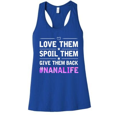 Love Them Spoil Them Give Them Back Nana Life Grandma Gift Women's Racerback Tank