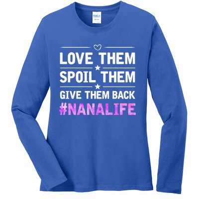 Love Them Spoil Them Give Them Back Nana Life Grandma Gift Ladies Long Sleeve Shirt