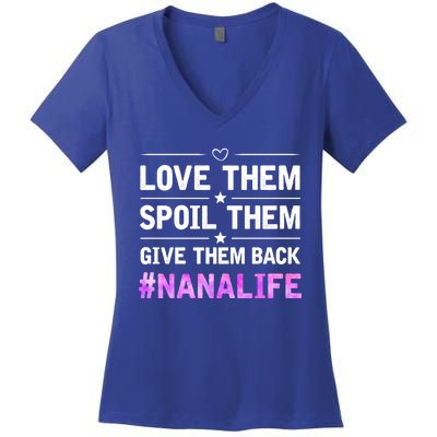 Love Them Spoil Them Give Them Back Nana Life Grandma Gift Women's V-Neck T-Shirt