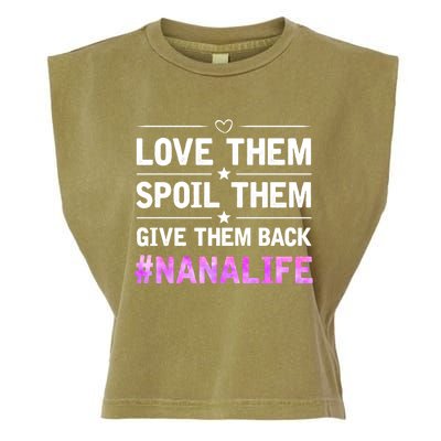 Love Them Spoil Them Give Them Back Nana Life Grandma Gift Garment-Dyed Women's Muscle Tee