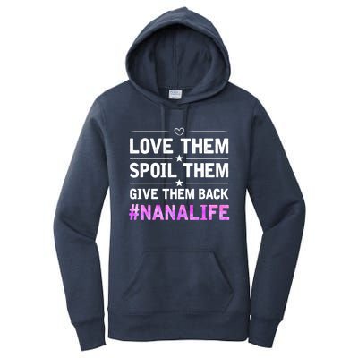 Love Them Spoil Them Give Them Back Nana Life Grandma Gift Women's Pullover Hoodie