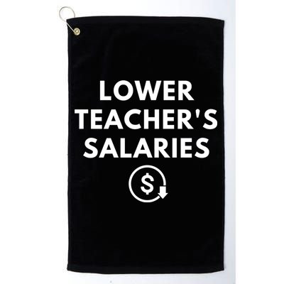 Lower Teacher Salaries Golf Towel