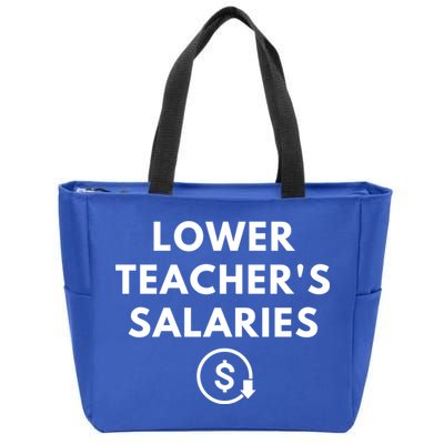 Lower Teacher Salaries Zip Tote Bag