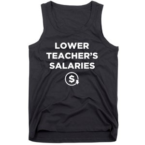 Lower Teachers Salaries Lower Teacher Salaries Tank Top