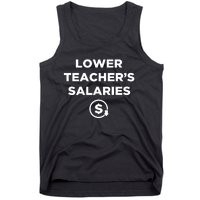 Lower Teachers Salaries Lower Teacher Salaries Tank Top