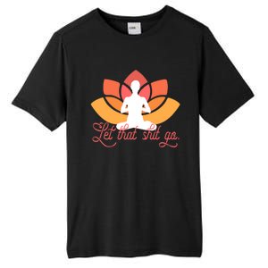 Let That Shit Go Funny Yoga Meditation Mindful Af Meme Cute Gift Tall Fusion ChromaSoft Performance T-Shirt