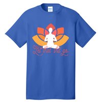 Let That Shit Go Funny Yoga Meditation Mindful Af Meme Cute Gift Tall T-Shirt