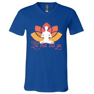 Let That Shit Go Funny Yoga Meditation Mindful Af Meme Cute Gift V-Neck T-Shirt