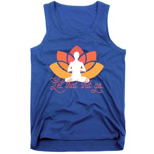 Let That Shit Go Funny Yoga Meditation Mindful Af Meme Cute Gift Tank Top