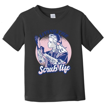 Living The Scrub Life Toddler T-Shirt