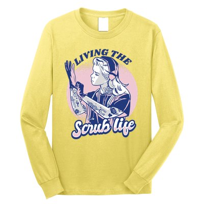 Living The Scrub Life Long Sleeve Shirt