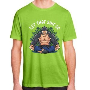 Let That Shit Go Namaste Yoga Gorilla Apes Lovers Meditation Cute Gift Adult ChromaSoft Performance T-Shirt