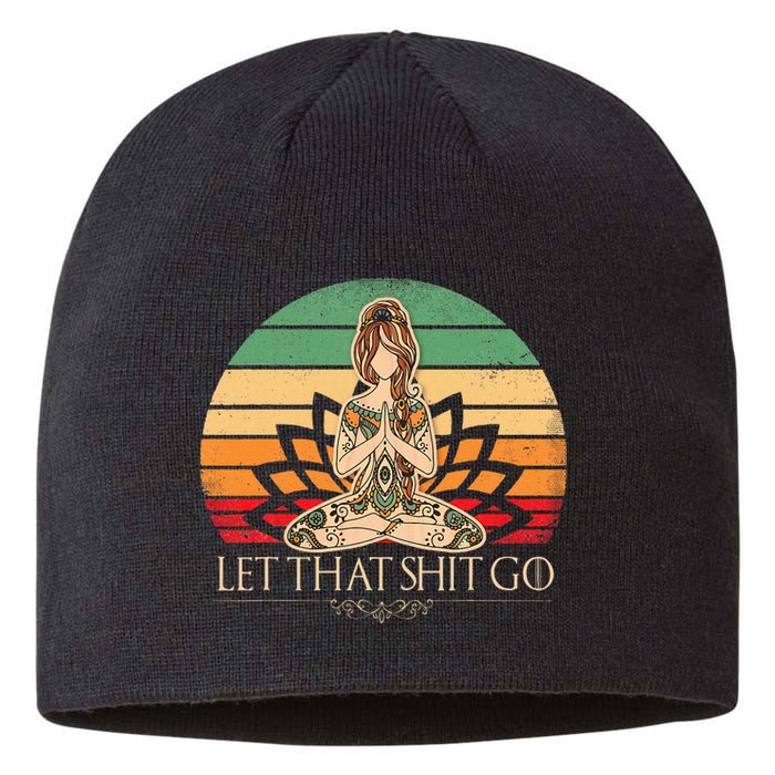 Let That Shit Go Vintage Yoga Funny Yoga Mediation Sustainable Beanie