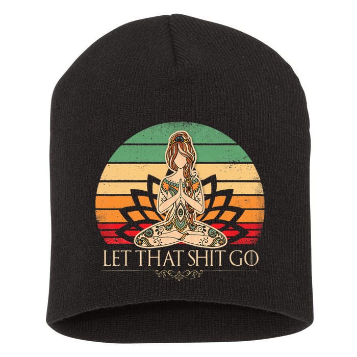 Let That Shit Go Vintage Yoga Funny Yoga Mediation Short Acrylic Beanie