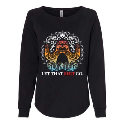 Let That Shit Go Sloth Meditation Workout Yoga Lover Gift Womens California Wash Sweatshirt