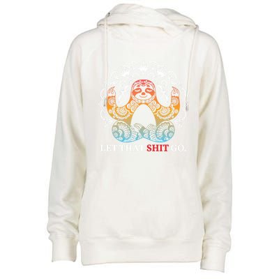 Let That Shit Go Sloth Meditation Workout Yoga Lover Gift Womens Funnel Neck Pullover Hood