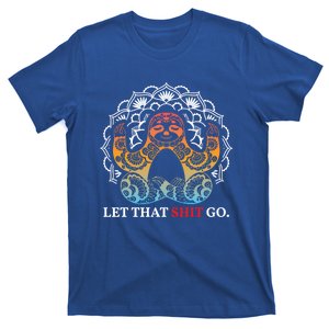 Let That Shit Go Sloth Meditation Workout Yoga Lover Gift T-Shirt