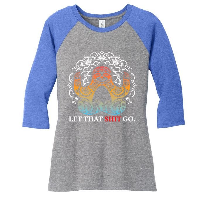 Let That Shit Go Sloth Meditation Workout Yoga Lover Gift Women's Tri-Blend 3/4-Sleeve Raglan Shirt