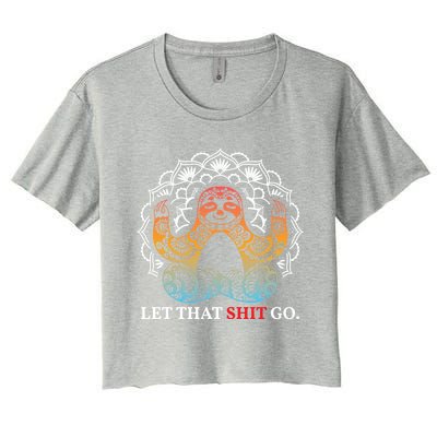 Let That Shit Go Sloth Meditation Workout Yoga Lover Gift Women's Crop Top Tee