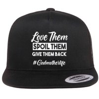 Love Them Spoil Them Give Them Back #Godmotherlife Meaningful Gift Flat Bill Trucker Hat