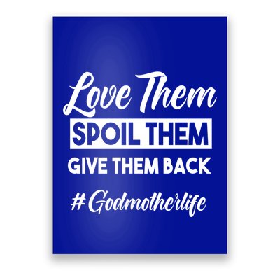 Love Them Spoil Them Give Them Back #Godmotherlife Meaningful Gift Poster
