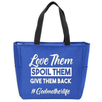 Love Them Spoil Them Give Them Back #Godmotherlife Meaningful Gift Zip Tote Bag