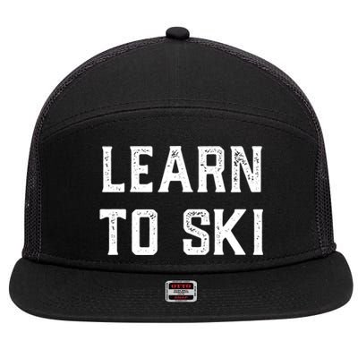 Learn To Ski Great Gift Motivation And Goals Unisex Gift 7 Panel Mesh Trucker Snapback Hat