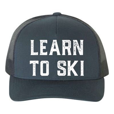 Learn To Ski Great Gift Motivation And Goals Unisex Gift Yupoong Adult 5-Panel Trucker Hat