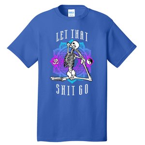 Let That Shit Go Yoga Mermaid Pose Skeleton Anahata Symbol Gift Tall T-Shirt