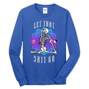 Let That Shit Go Yoga Mermaid Pose Skeleton Anahata Symbol Gift Tall Long Sleeve T-Shirt