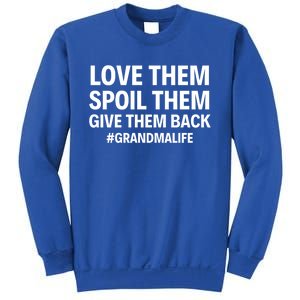 Love Them Spoil Them Give Them Back #Grandmalife New Grandma Gift Sweatshirt