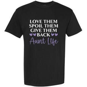 Love Them Spoil Them Give Them Back Aunt Life Auntie Garment-Dyed Heavyweight T-Shirt