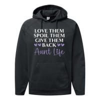 Love Them Spoil Them Give Them Back Aunt Life Auntie Performance Fleece Hoodie