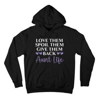 Love Them Spoil Them Give Them Back Aunt Life Auntie Hoodie