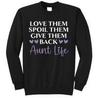 Love Them Spoil Them Give Them Back Aunt Life Auntie Sweatshirt