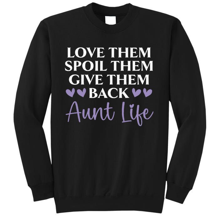 Love Them Spoil Them Give Them Back Aunt Life Auntie Sweatshirt