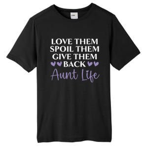 Love Them Spoil Them Give Them Back Aunt Life Auntie Tall Fusion ChromaSoft Performance T-Shirt